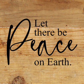 Let there be peace on Earth. / 6"x6" Reclaimed Wood Sign