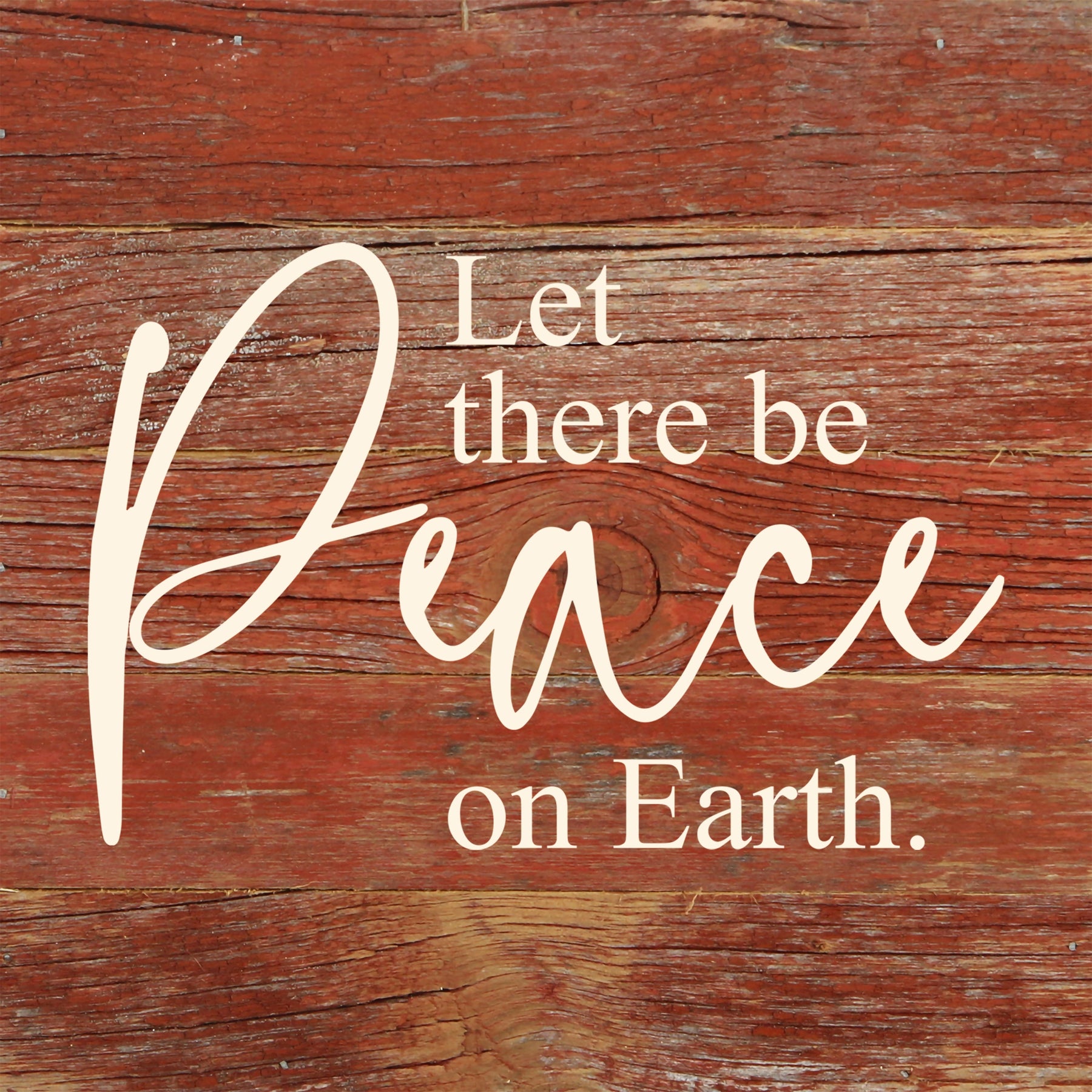 Let there be peace on Earth. / 6"x6" Reclaimed Wood Sign