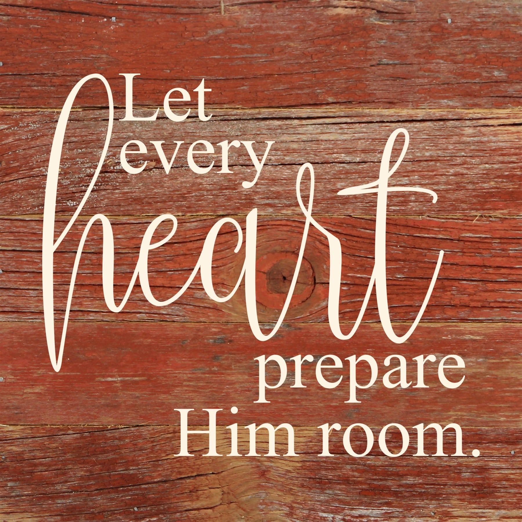 Let every heart prepare him room. / 6"x6" Reclaimed Wood Sign