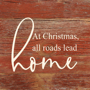 At Christmas, all roads lead home. / 6"x6" Reclaimed Wood Sign