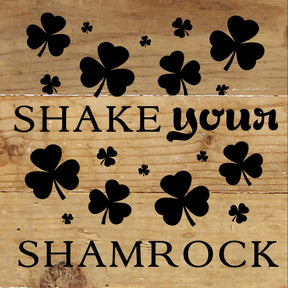 Shake Your Shamrock / 6x6 Reclaimed Wood Sign