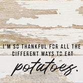 I'm so thankful for all the different ways I can eat potatoes / 6x6 Reclaimed Wood Wall Decor Sign