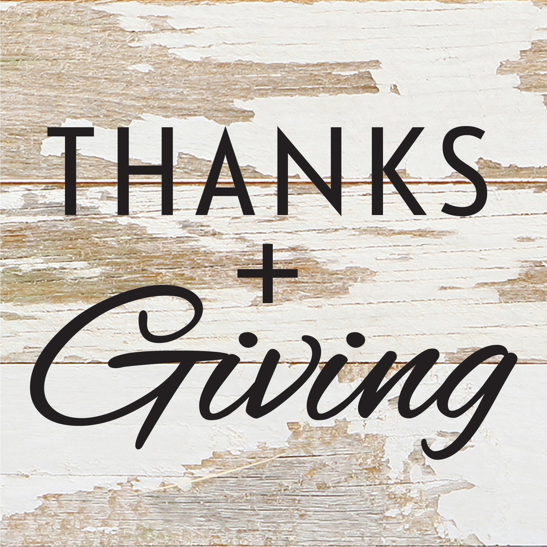 Thanks + Giving / 6x6 Reclaimed Wood Sign