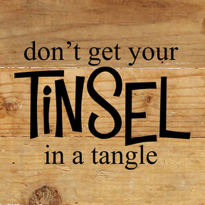 Don't get your tinsel in a tangle / 6"x6" Reclaimed Wood Sign