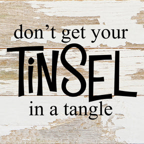 Don't get your tinsel in a tangle / 6"x6" Reclaimed Wood Sign