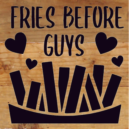 Fries before guys / 6x6 Reclaimed Wood Sign