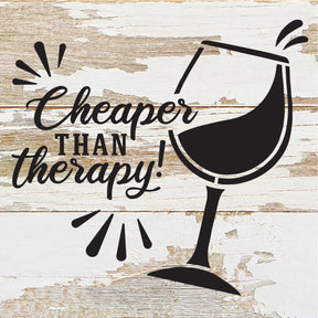 Cheaper than therapy! (wine glass) / 6x6 Reclaimed Wood Sign
