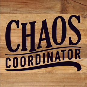 Chaos Coordinator / 10X10 Reclaimed Wood Sign