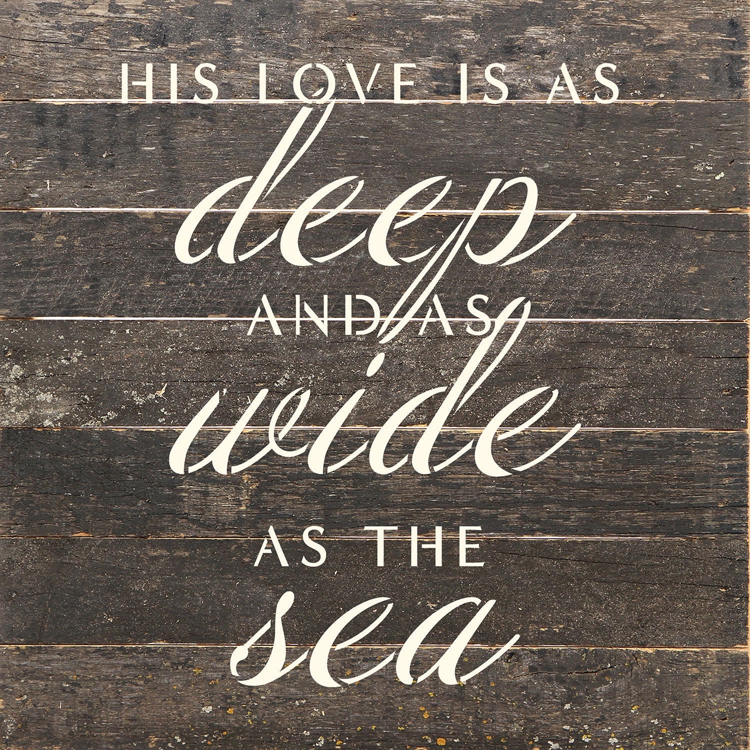 His love is as deep and as wide as the sea / 10x10 Reclaimed Wood Wall Decor Sign