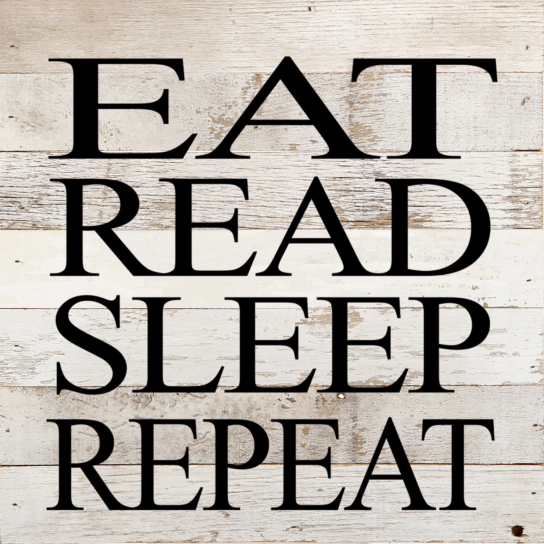 Eat, read, sleep, repeat. / 10"x10" Reclaimed Wood Sign
