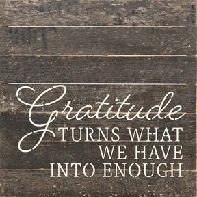 Gratitude turns what we have into enough / 10x10 Reclaimed Wood Wall Decor