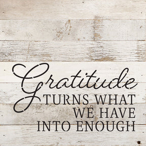 Gratitude turns what we have into enough / 10x10 Reclaimed Wood Wall Decor