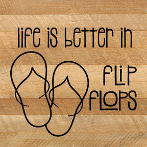 Life is better in flip-flops. / 10"x10" Reclaimed Wood Sign