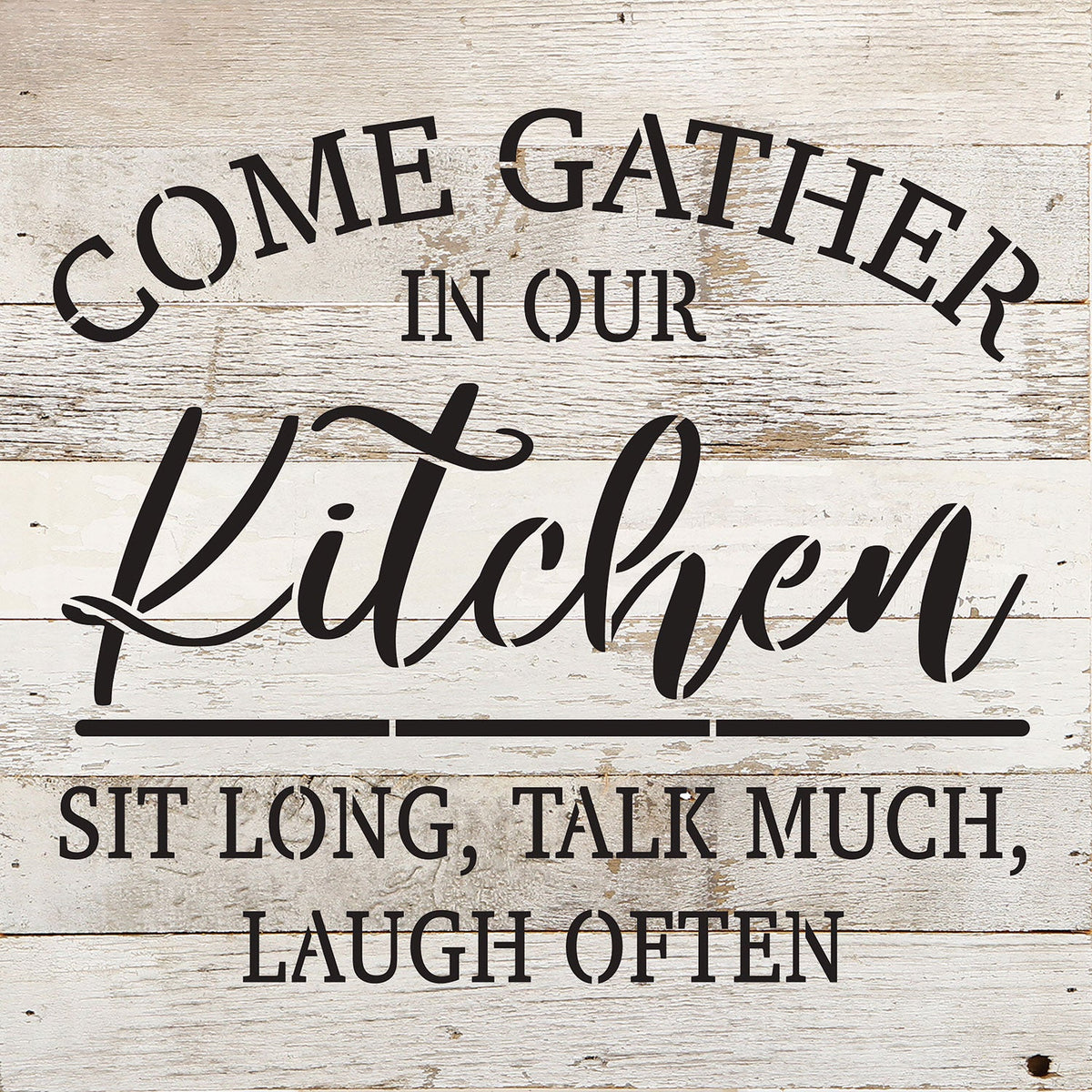 Come Gather in our Kitchen. Sit Long, Talk Much, Laugh Often / 10x10 Reclaimed Wood Wall Decor