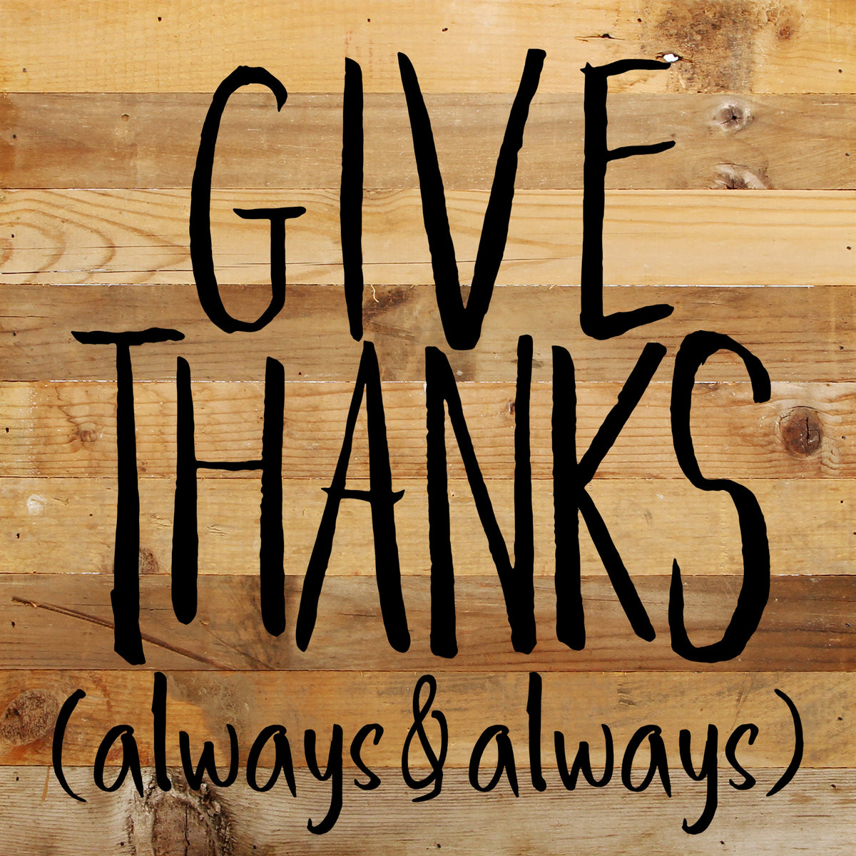 Give Thanks (always & always) / 10"x10" Reclaimed Wood Sign