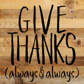 Give Thanks (always & always) / 10"x10" Reclaimed Wood Sign