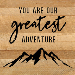 You are our greatest adventure / 10x10 Reclaimed Wood Sign