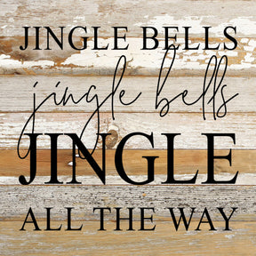 Jingle bells, jingle bells, jingle all the way / 10"x10" Reclaimed Wood Sign