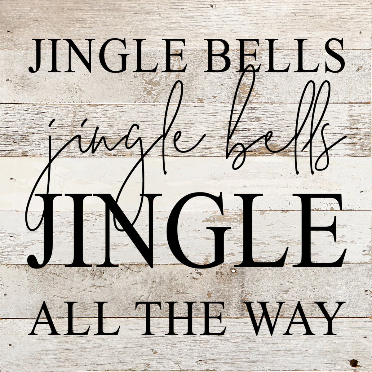 Jingle bells, jingle bells, jingle all the way / 10"x10" Reclaimed Wood Sign