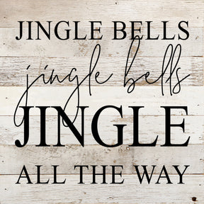 Jingle bells, jingle bells, jingle all the way / 10"x10" Reclaimed Wood Sign