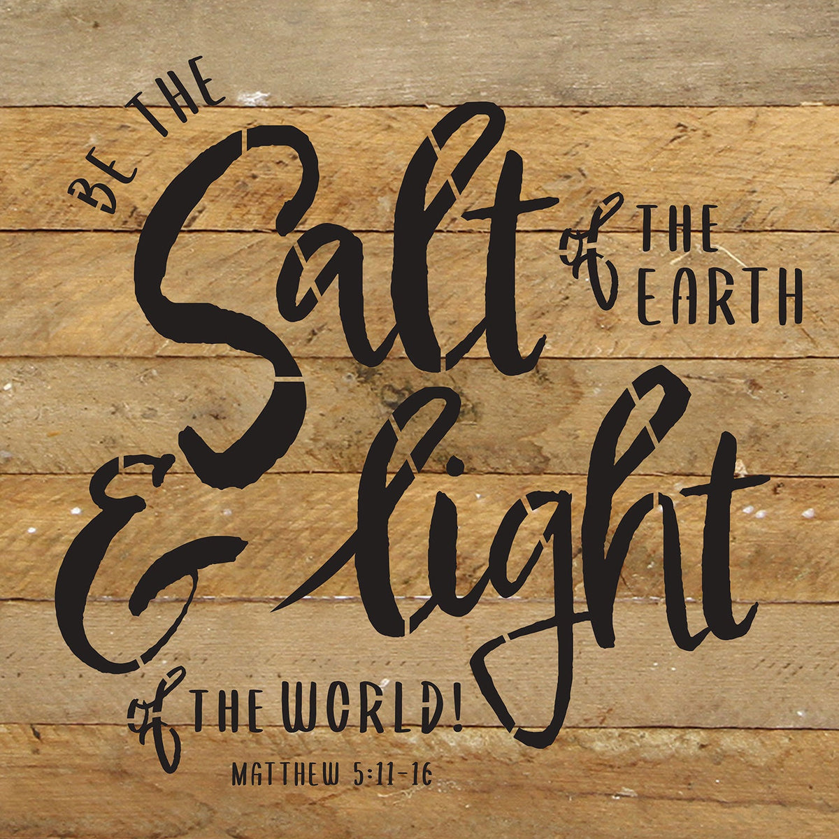 Be the salt of the Earth and the Light of the world! Matthew 5: 11-16 / 10x10 Reclaimed Wood Wall Decor-