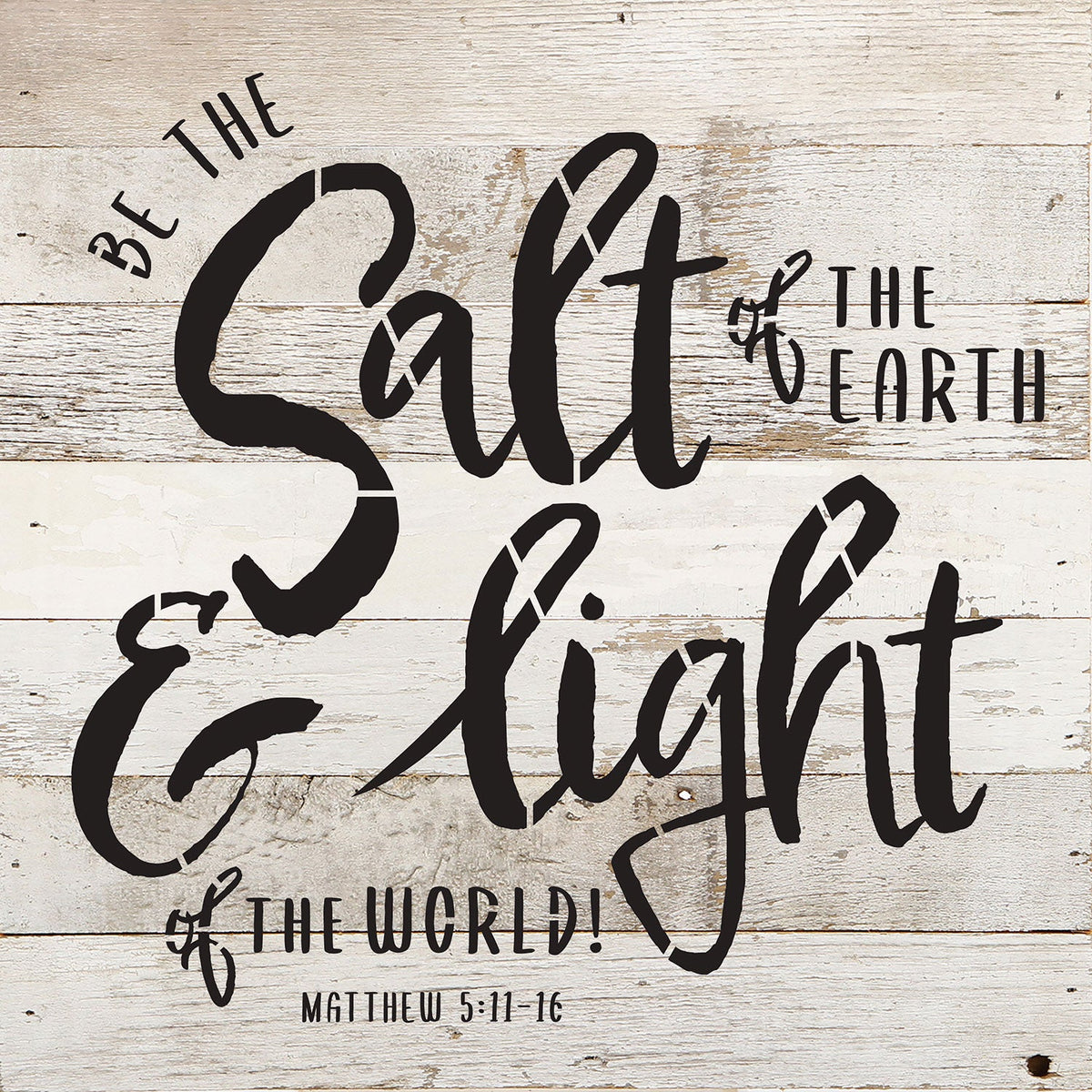 Be the salt of the Earth and the Light of the world! Matthew 5: 11-16 / 10x10 Reclaimed Wood Wall Decor-