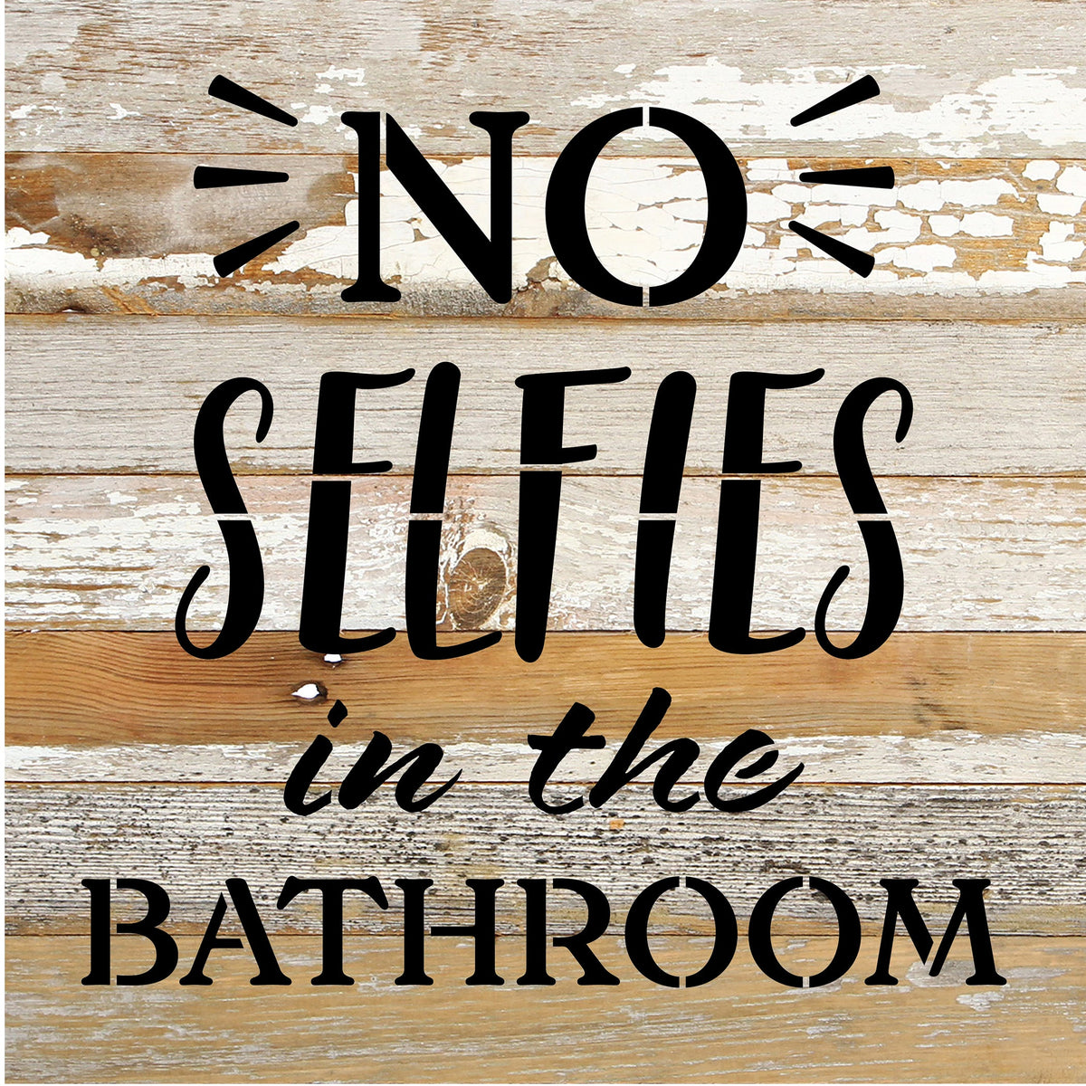 No Selfies in the Bathroom / 10x10 Reclaimed Wood Sign