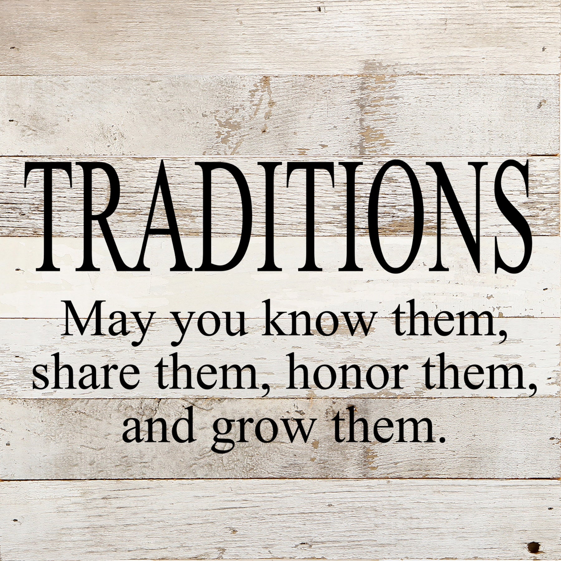 Traditions. May you know them, share them, honor them and grow them. / 10"x10" Reclaimed Wood Sign