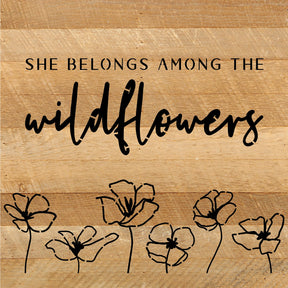 She belongs among the wildflowers / 10x10 Reclaimed Wood Sign