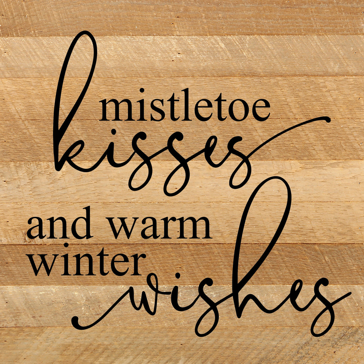 Mistletoe kisses and warm winter wishes / 10"x10" Reclaimed Wood Sign