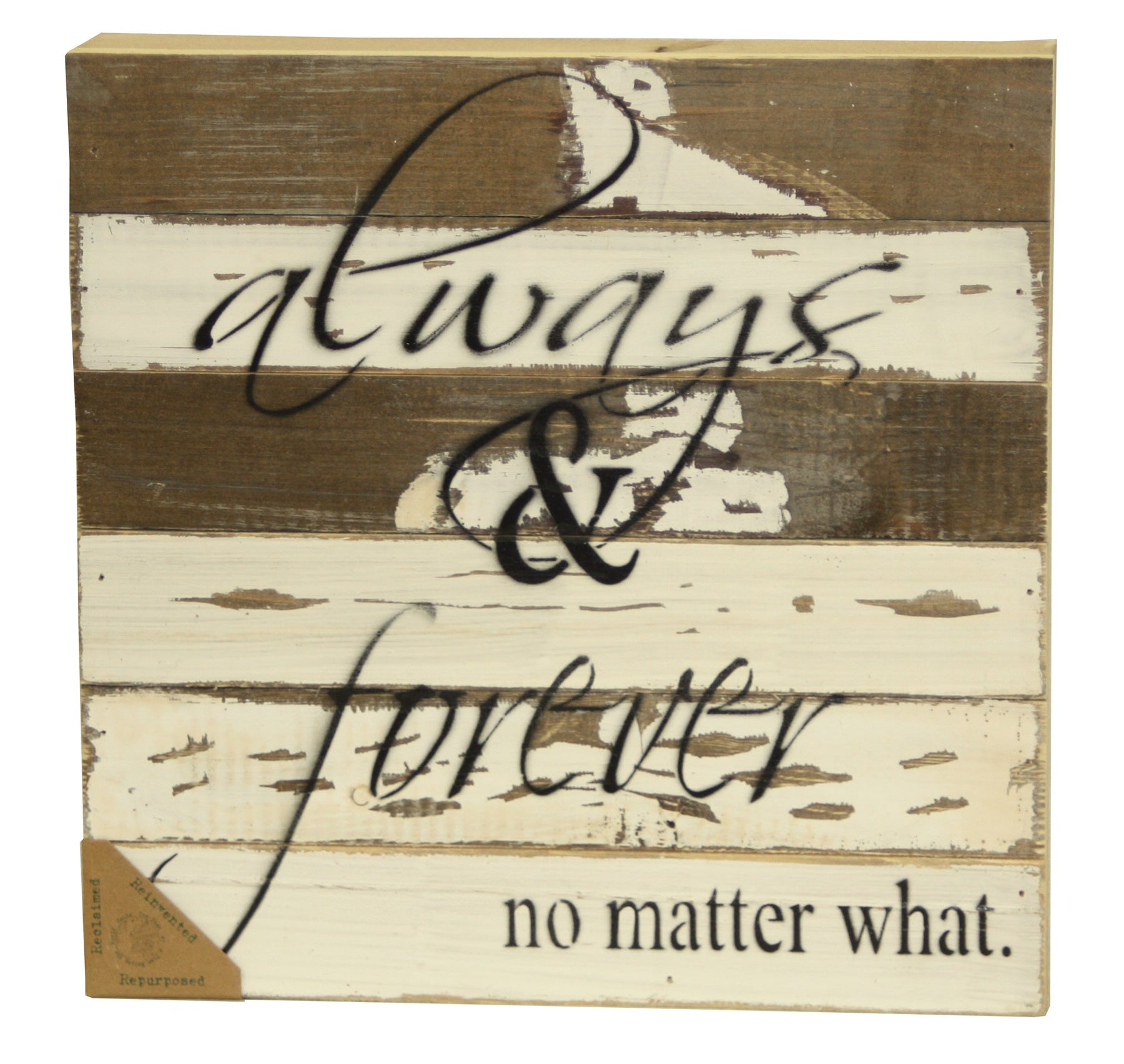 Always & Forever, No Matter What / 12x12 Reclaimed Wood Wall Art