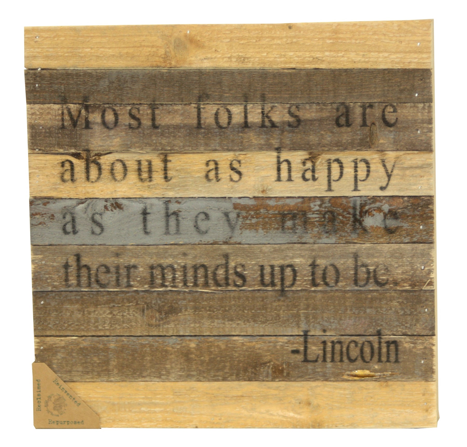 Most folks are about as happy as they make their minds up to be. Lincoln / 12x12 Reclaimed Wood Wall Art