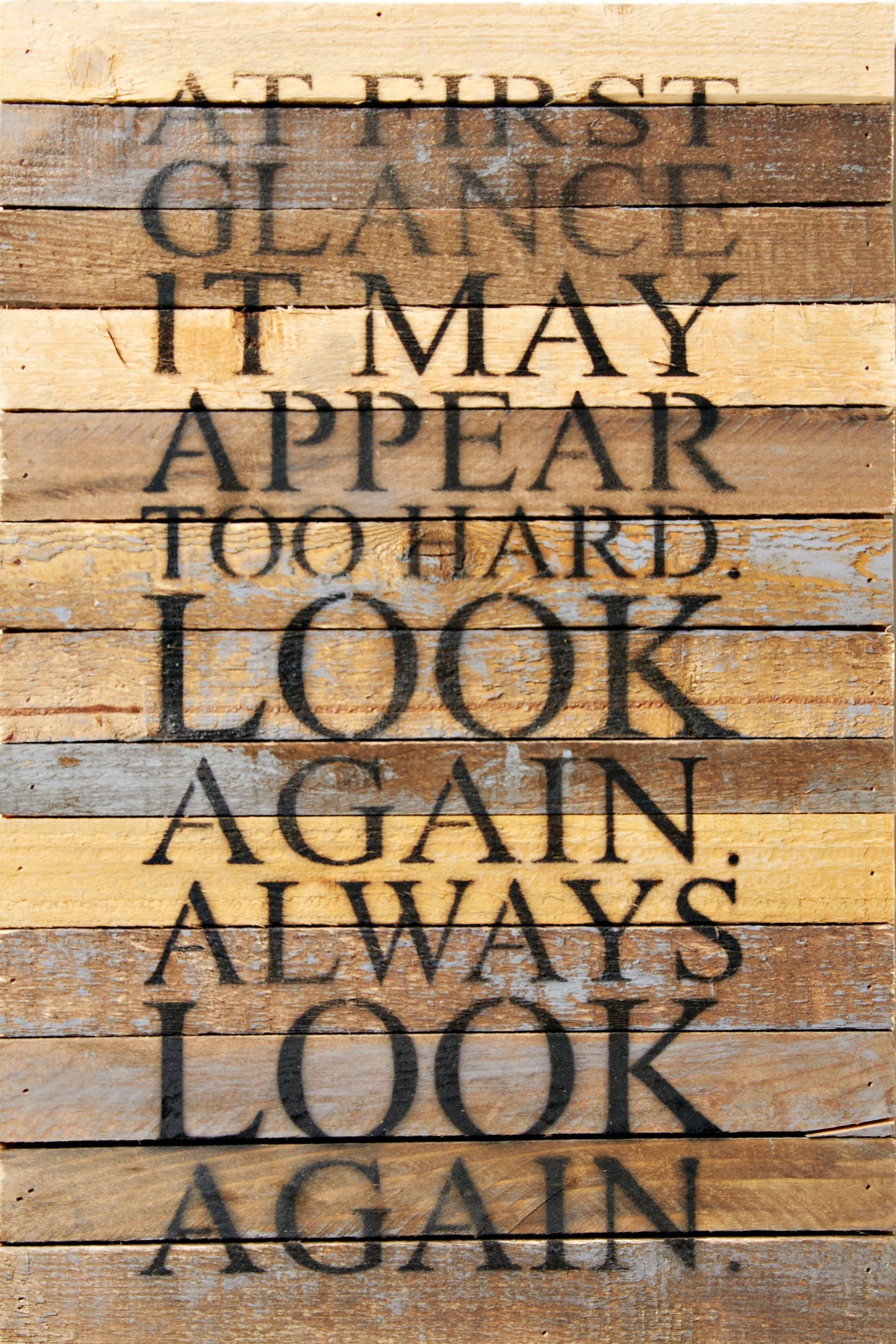 At first glance it may appear too hard. Look again. Always look again. / 12x18 Reclaimed Wood Wall Art
