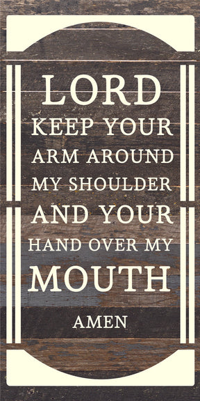 Lord Keep your arm around my shoulder and your hand over my mouth. Amen. / 12x24 Reclaimed Wood Sign
