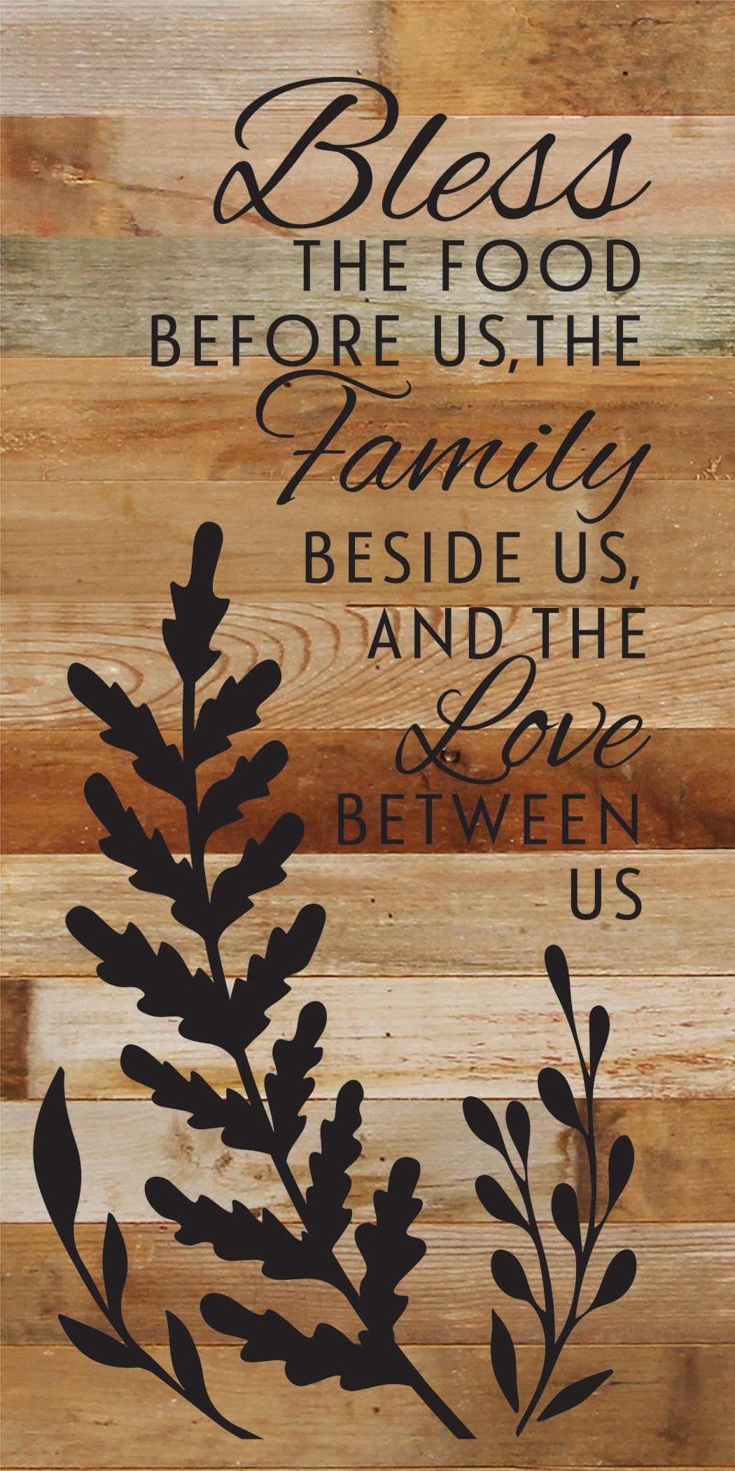Bless the food before us, the family beside us, and the love between us / 12x24 Reclaimed Wood Sign