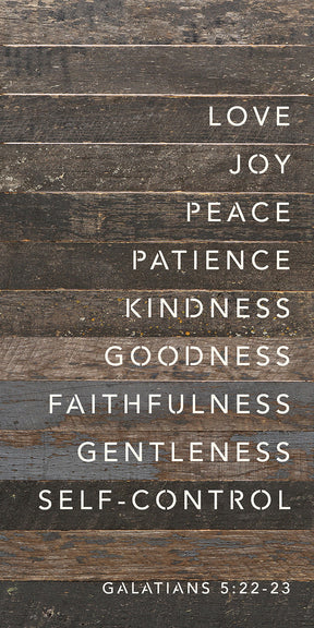 Love. Joy. Peace. Patience. Kindness. Goodness. Faithfulness. Gentleness. Self-Control Galatans 5: 22-23 / 12x24 Reclaimed Wood Wall Decor Sign