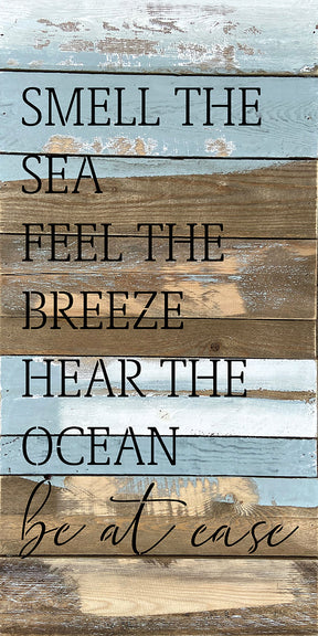 Smell the sea. Feel the Breeze. Hear the ocean. Be at ease / 12x24 Reclaimed Wood Wall Decor Sign