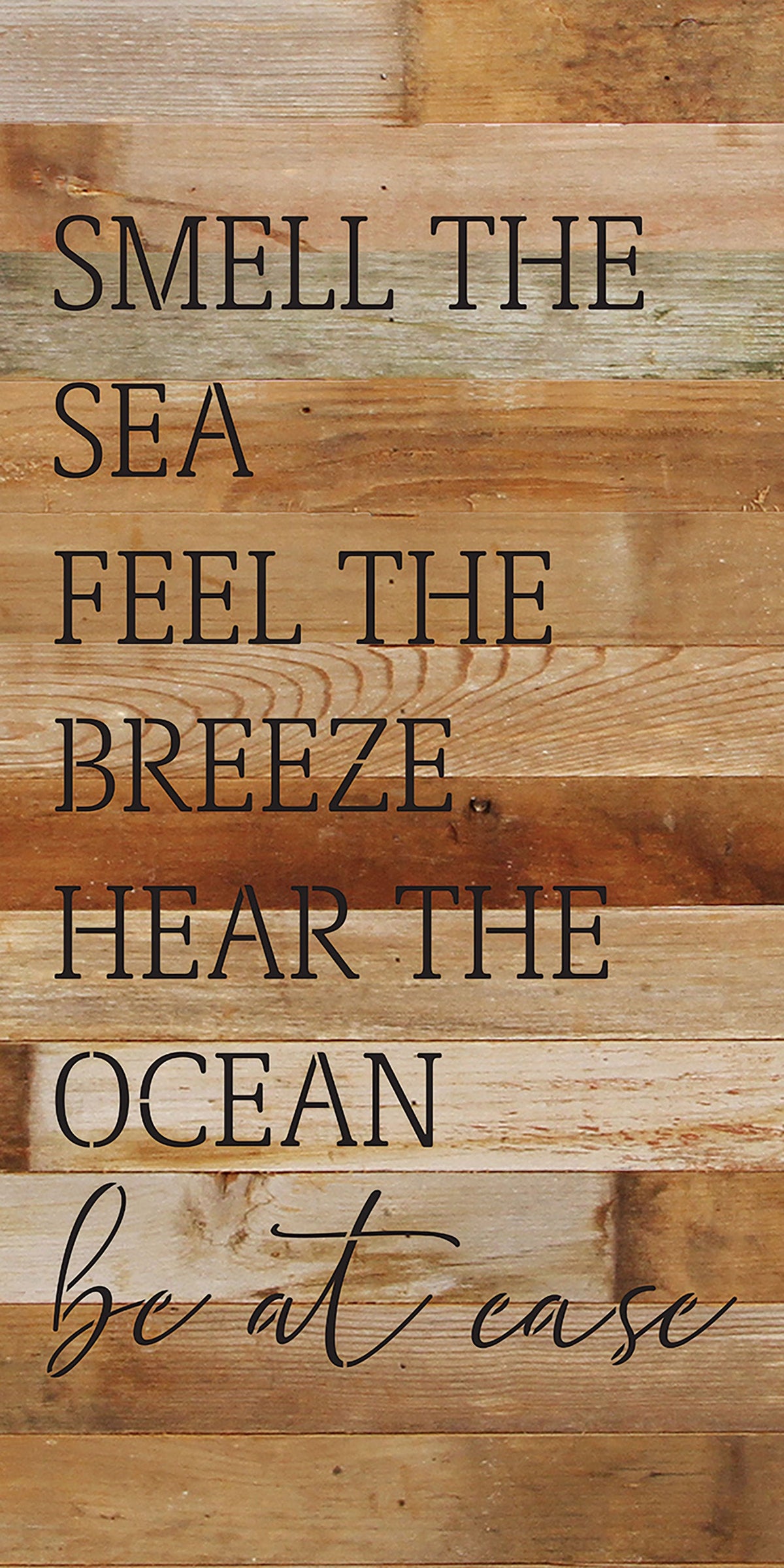 Smell the sea. Feel the Breeze. Hear the ocean. Be at ease / 12x24 Reclaimed Wood Wall Decor Sign