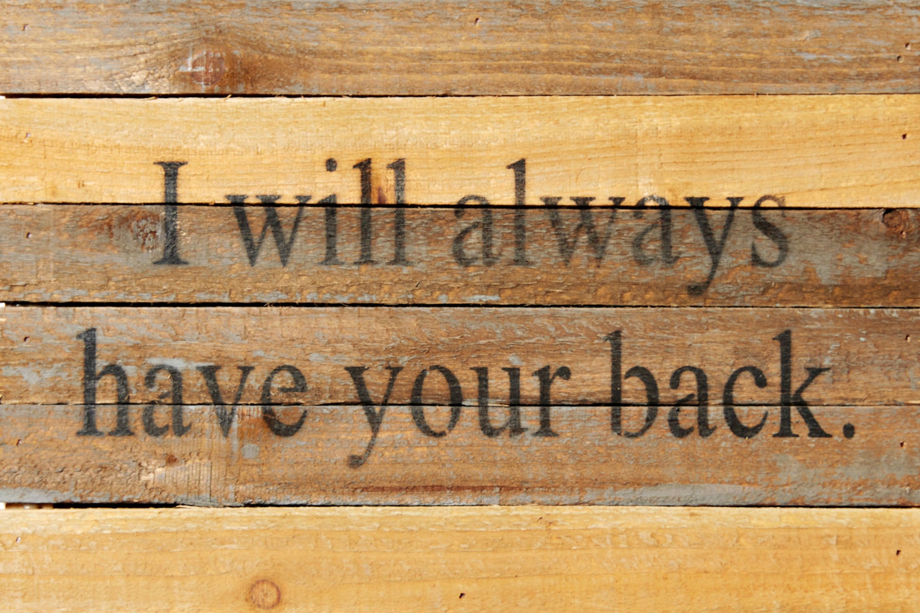 I will always have your back / 12x8 Reclaimed Wood Wall Art