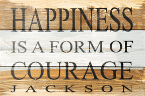 Happiness is a form of courage. Jackson / 12x8 Reclaimed Wood Wall Art