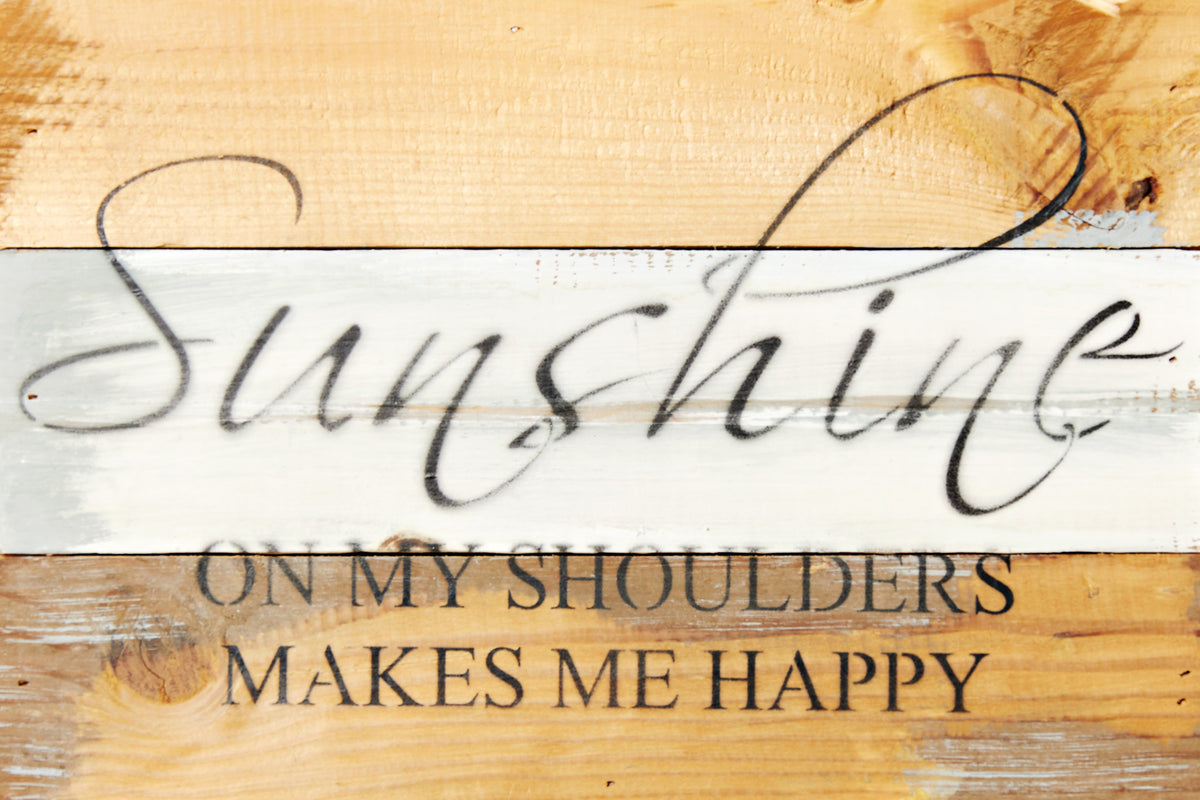 Sunshine on my shoulders makes me happy / 12x8 Reclaimed Wood Wall Art