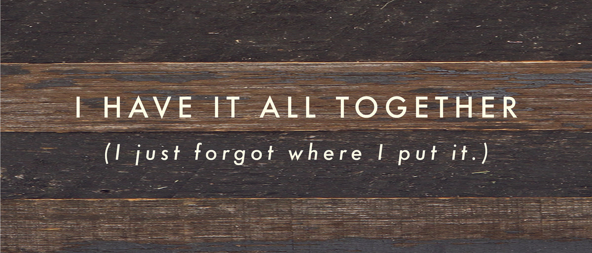 I have it all together (I just forgot where I put it.) / 14x6 Reclaimed Wood Sign