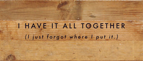 I have it all together (I just forgot where I put it.) / 14x6 Reclaimed Wood Sign