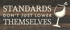 Standards don't just lower themselves (wine icon) / 14x6 Reclaimed Wood Sign