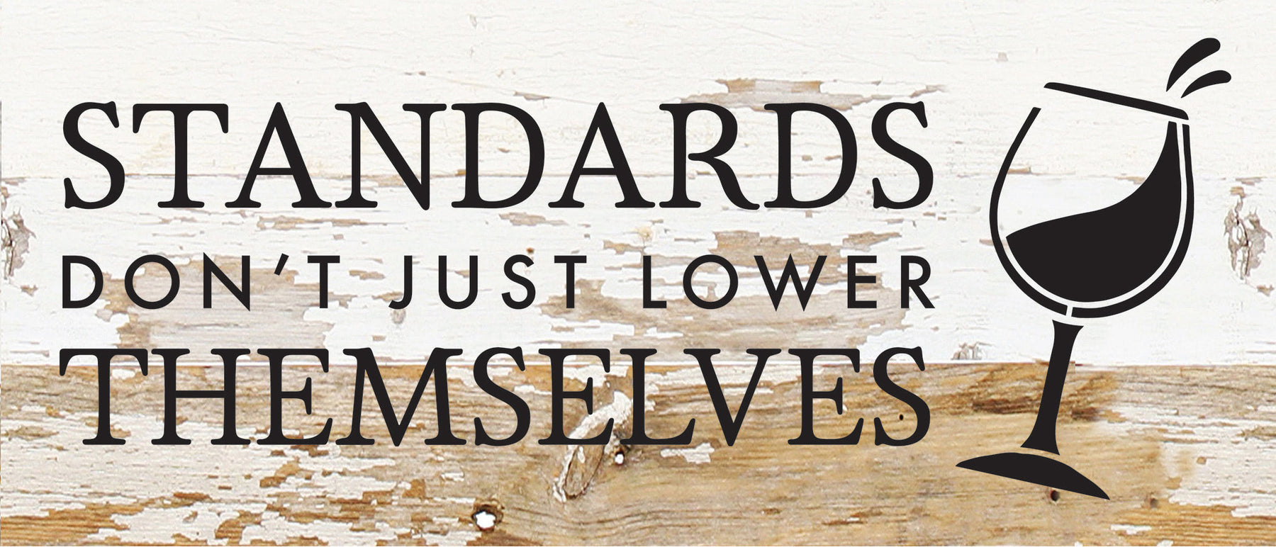 Standards don't just lower themselves (wine icon) / 14x6 Reclaimed Wood Sign
