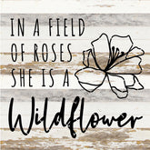 In a field of roses she is a wildflower / 14x14 Reclaimed Wood Sign