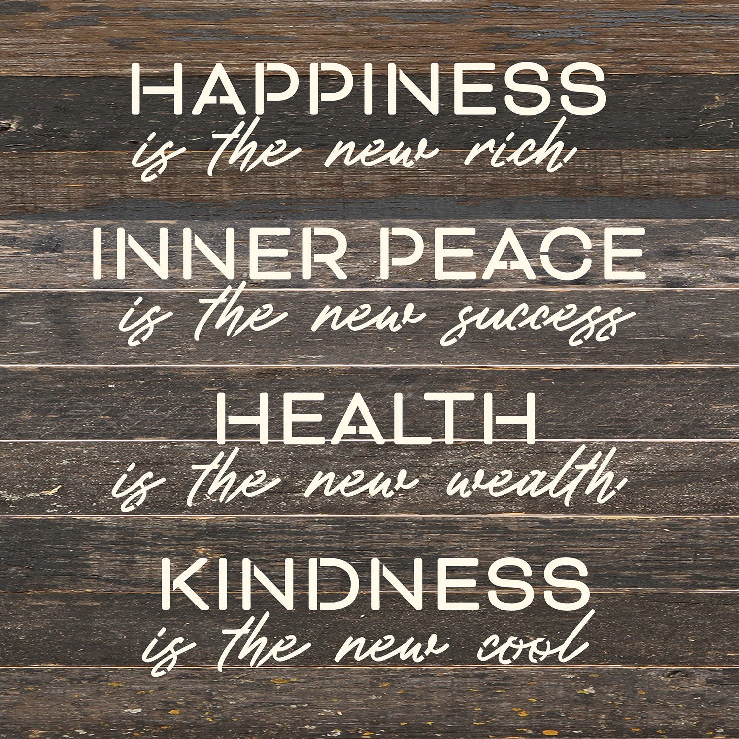 Happiness is the new rich. Inner Peace is the new success. Health is the new wealth. Kindness is the new cool / 14x14 Reclaimed Wood Wall Decor