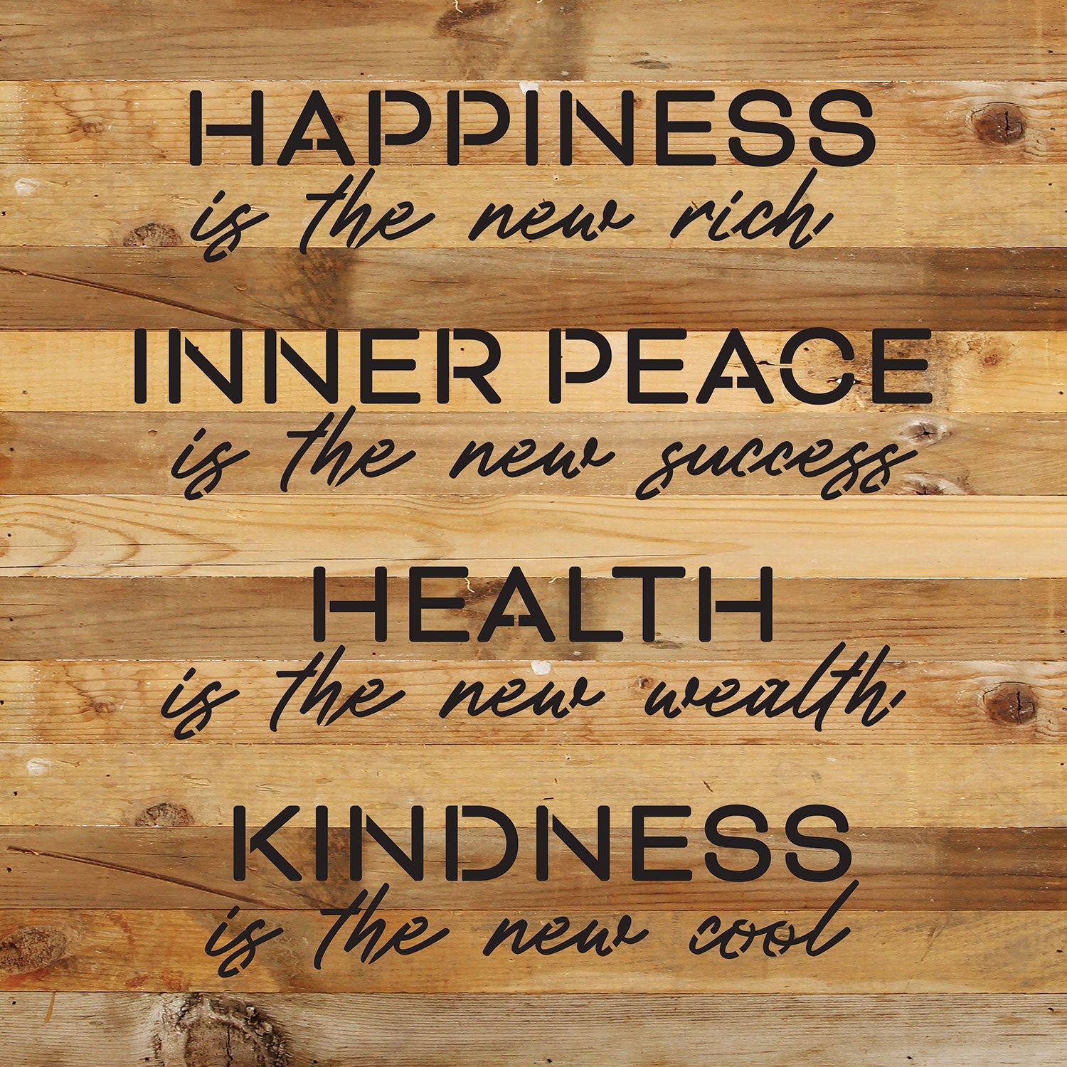 Happiness is the new rich. Inner Peace is the new success. Health is the new wealth. Kindness is the new cool / 14x14 Reclaimed Wood Wall Decor