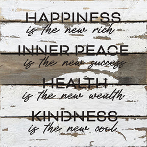 Happiness is the new rich. Inner Peace is the new success. Health is the new wealth. Kindness is the new cool / 14x14 Reclaimed Wood Wall Decor