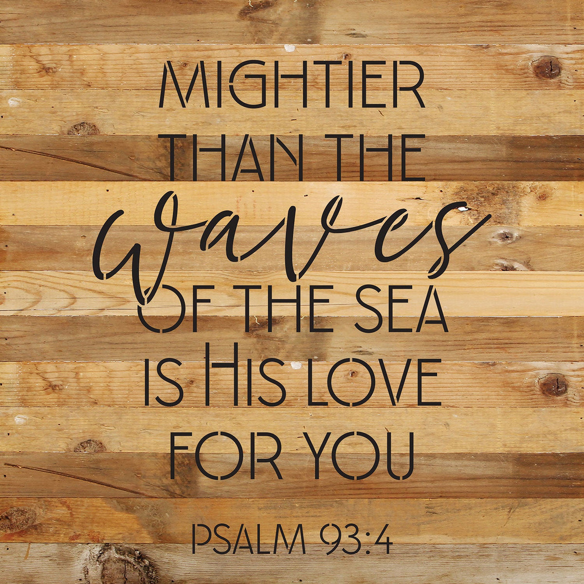 Mightier than the waves of the sea is His love for you / 14x14 Reclaimed Wood Wall Decor